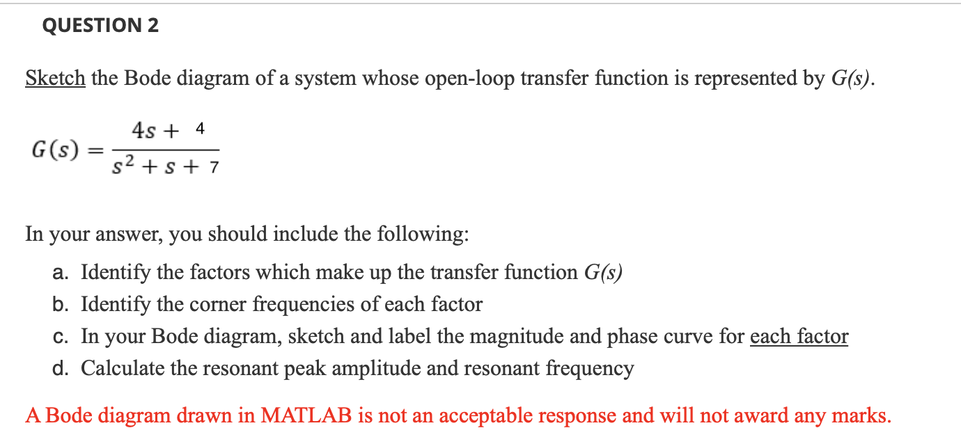 Question 2 Sketch The Bode Diagram Of A System Whose Open Loop Transfer Function Is Represented By G S G S 4s 4 S 1