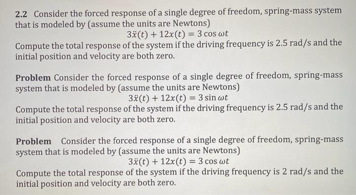 2 2 Consider The Forced Response Of A Single Degree Of Freedom Spring Mass System That Is Modeled By Assume The Units 1