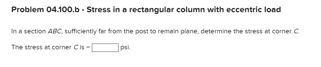 Problem 04 100 B Stress In A Rectangular Column With Eccentric Load In A Section Abc Sufficiently Far From The Post T 1