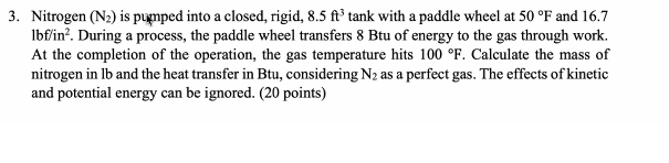 3 Nitrogen N Is Pumped Into A Closed Rigid 8 5 Ft Tank With A Paddle Wheel At 50 F And 16 7 Lbf In During A Pr 1