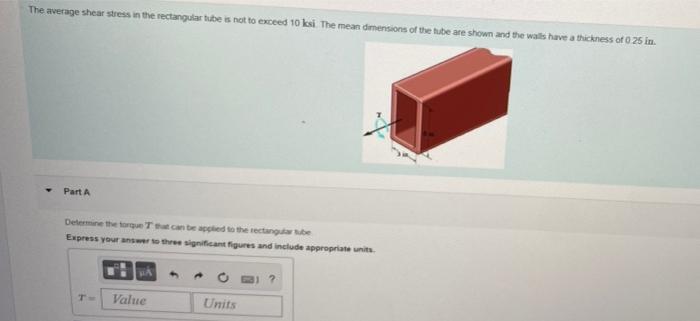 The Average Shear Stress In The Rectangular Tube Is Not To Exceed 10 Ksi The Mean Dimensions Of The Tube Are Shown And 1