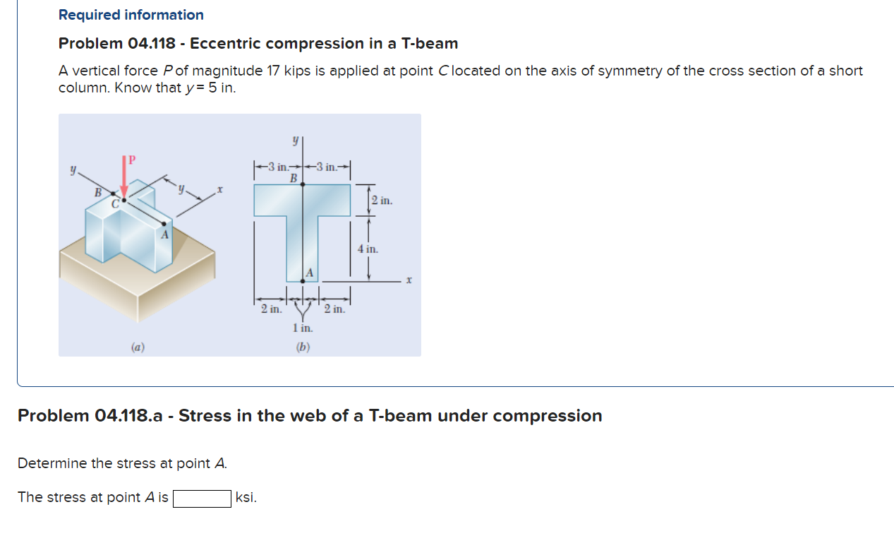 Required Information Problem 04 118 Eccentric Compression In A T Beam A Vertical Force Pof Magnitude 17 Kips Is Applie 1