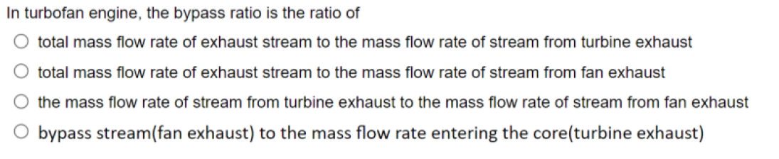 In Turbofan Engine The Bypass Ratio Is The Ratio Of Total Mass Flow Rate Of Exhaust Stream To The Mass Flow Rate Of Str 1
