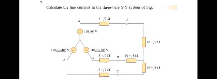 Calculate The Line Currents In The Three Wire Y Y System Of Fig 5 20 A 11070 V 10 18 1102 240 V 11022 5 22 B 10 8 10 1