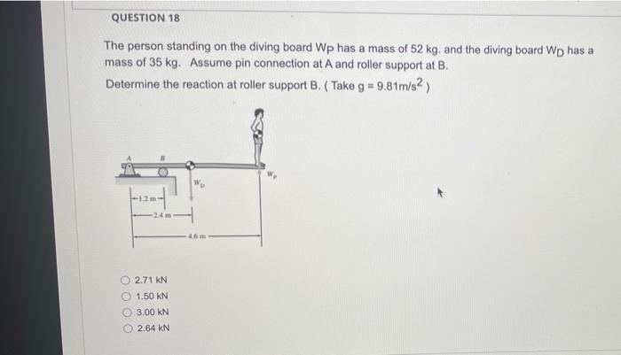 Question 18 The Person Standing On The Diving Board Wp Has A Mass Of 52 Kg And The Diving Board Wp Has A Mass Of 35 Kg 1
