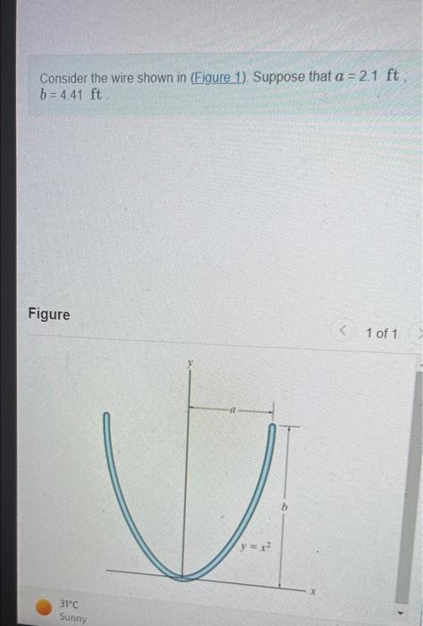 Consider The Wire Shown In Eigure 1 Suppose That A 2 1 Ft B 4 41 Ft Figure 31 C Sunny Y X B 1 Of 1 141 Y Part A 1