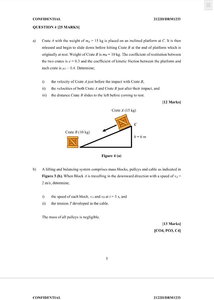 Confidential Question 4 25 Marks A Crate A With The Weight Of M 15 Kg Is Placed On An Inclined Platform At C It Is 1