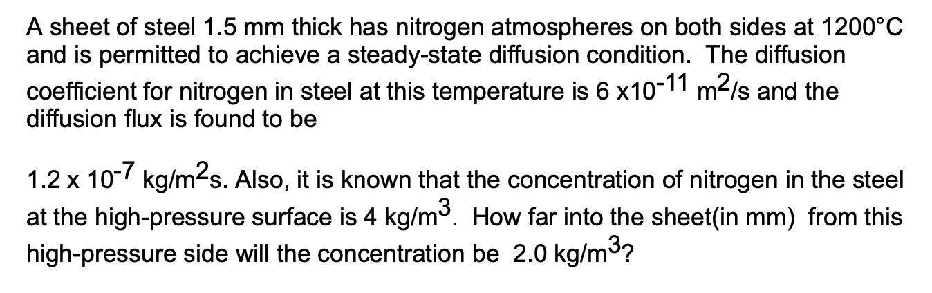 A Sheet Of Steel 1 5 Mm Thick Has Nitrogen Atmospheres On Both Sides At 1200 C And Is Permitted To Achieve A Steady Stat 1