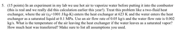 5 15 Points In An Experiment In My Lab We Use Hot Air To Vaporize Water Before Putting It Into The Combustor This Is 1