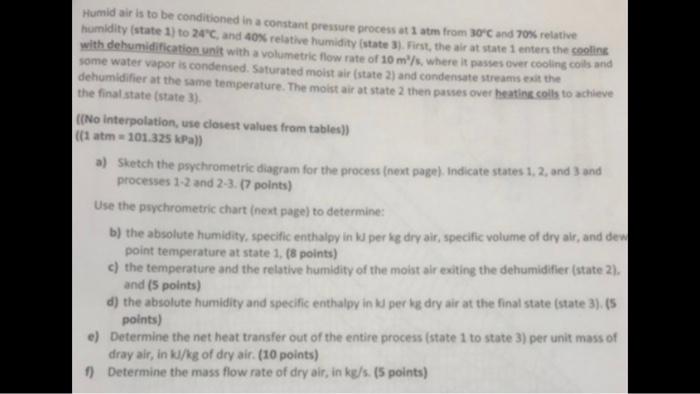 Humid Air Is To Be Conditioned In A Constant Pressure Process At 1 Atm From 30 C And 70 Relative Humidity State 1 To 1