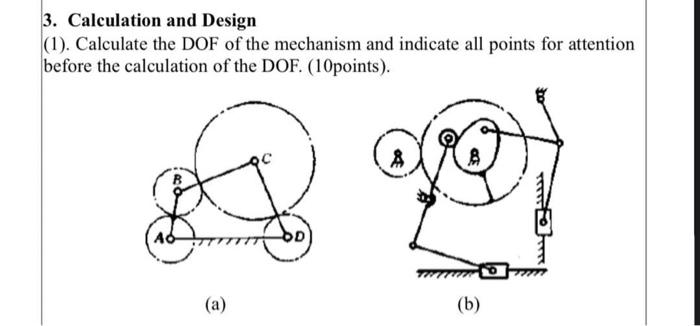 3 Calculation And Design 1 Calculate The Dof Of The Mechanism And Indicate All Points For Attention Before The Calcu 1