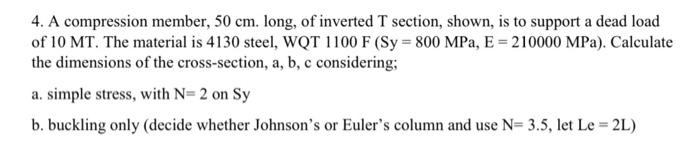 4 A Compression Member 50 Cm Long Of Inverted T Section Shown Is To Support A Dead Load Of 10 Mt The Material Is 2