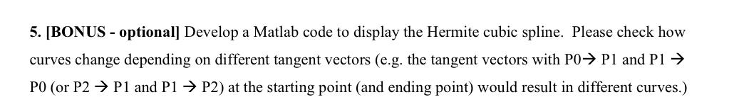 5 Bonus Optional Develop A Matlab Code To Display The Hermite Cubic Spline Please Check How Curves Change Dependin 1