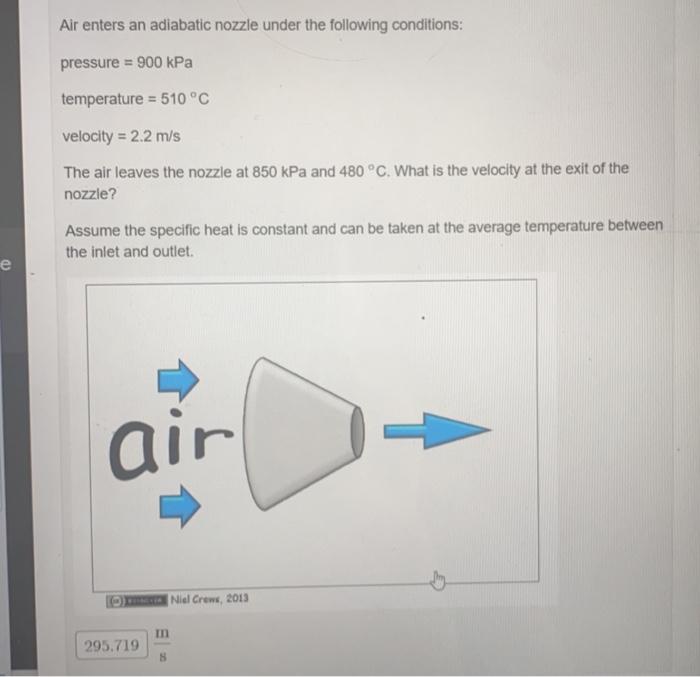 E Air Enters An Adiabatic Nozzle Under The Following Conditions Pressure 900 Kpa Temperature 510 C Velocity 2 2 1