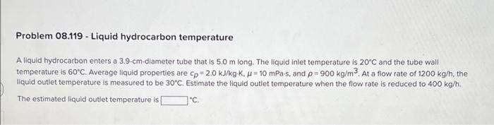 Problem 08 119 Liquid Hydrocarbon Temperature A Liquid Hydrocarbon Enters A 3 9 Cm Diameter Tube That Is 5 0 M Long The 1