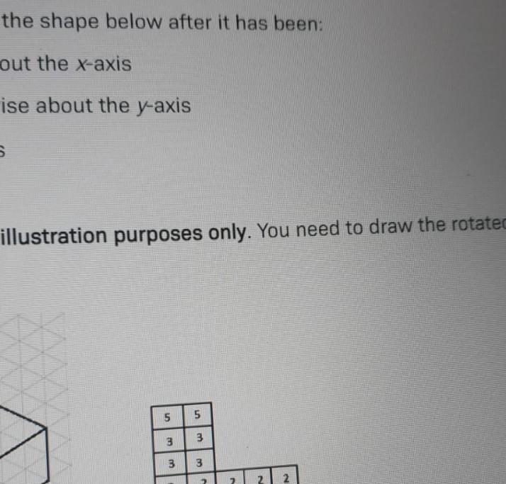 The Shape Below After It Has Been Out The X Axis Ise About The Y Axis S Illustration Purposes Only You Need To Draw Th 1