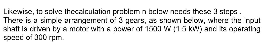 Likewise To Solve Thecalculation Problem N Below Needs These 3 Steps There Is A Simple Arrangement Of 3 Gears As Show 1
