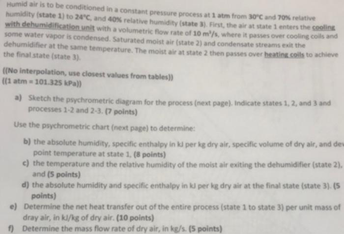 Humid Air Is To Be Conditioned In A Constant Pressure Process At 1 Atm From 30 C And 70 Relative Humidity State 1 To 1