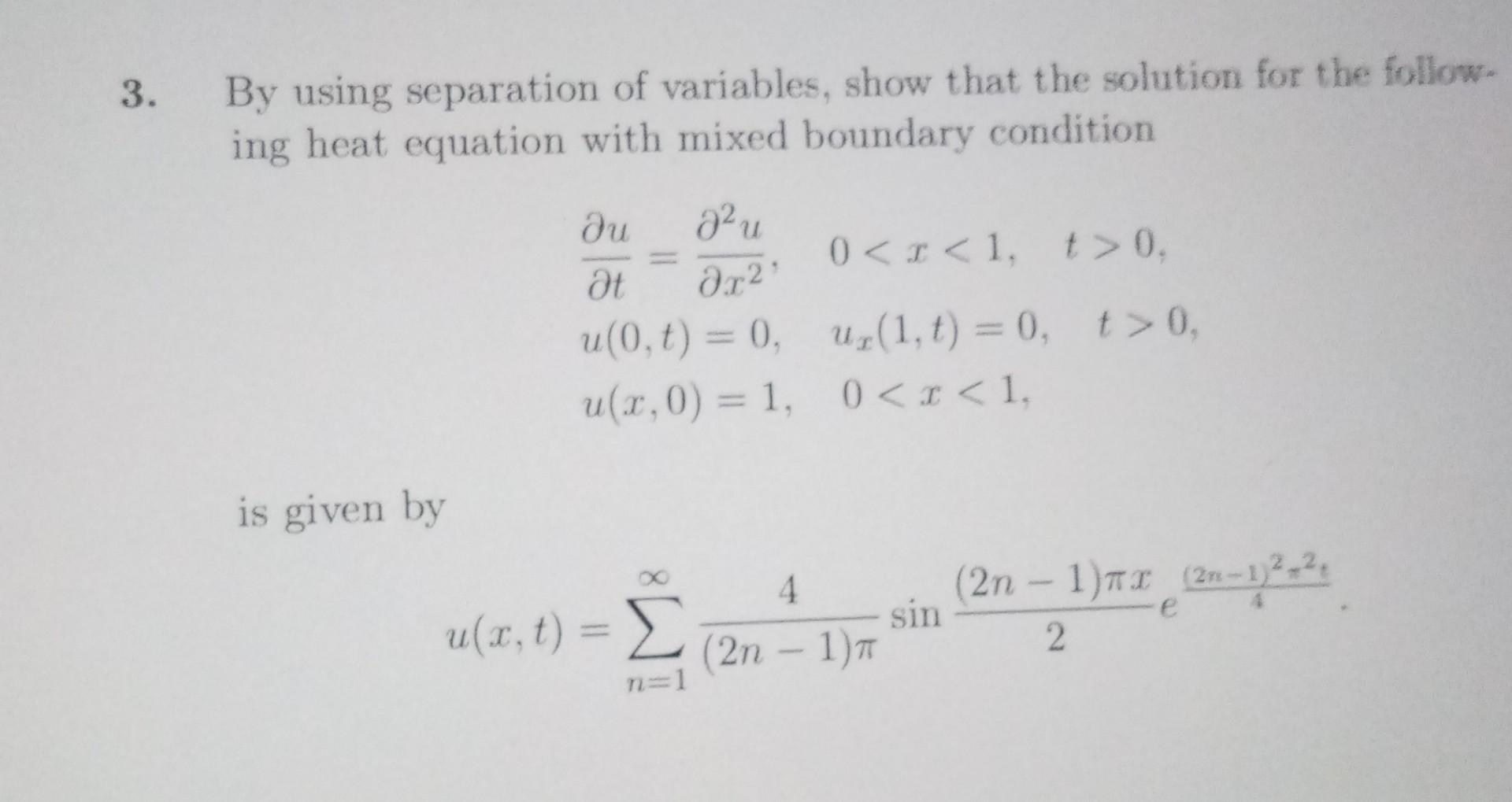 3 By Using Separation Of Variables Show That The Solution For The Follow Ing Heat Equation With Mixed Boundary Condit 1