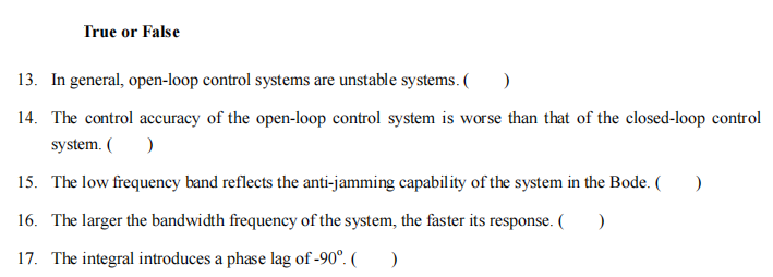 True Or False 13 In General Open Loop Control Systems Are Unstable Systems 14 The Control Accuracy Of The Open L 1