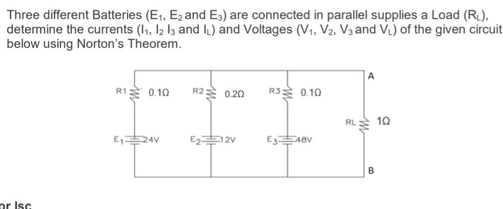 Three Different Batteries E1 Ez And E3 Are Connected In Parallel Supplies A Load Rl Determine The Currents 11 12 1