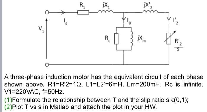 R Jx Ro A Three Phase Induction Motor Has The Equivalent Circuit Of Each Phase Shown Above R1 R 2 112 L1 L2 6mh Lm 1