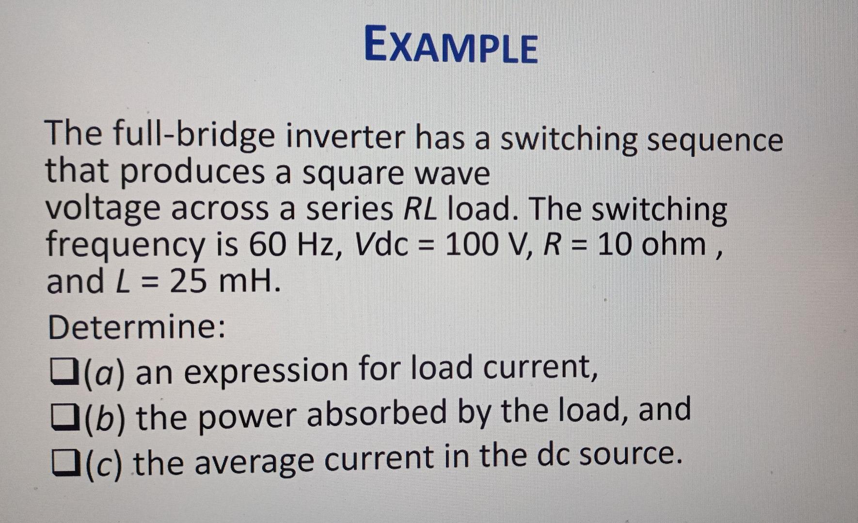 Example 2 The Square Wave Inverter Has Vdc 125 V An Output Frequency Of 60 Hz And A Resistive Load Of 12 5 Ohm 1 S 2