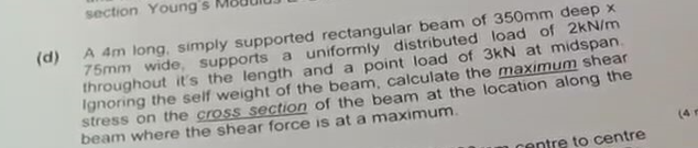 Section Young S D A 4m Long Simply Supported Rectangular Beam Of 350mm Deep X 75mm Wide Supports A Uniformly Distrib 1
