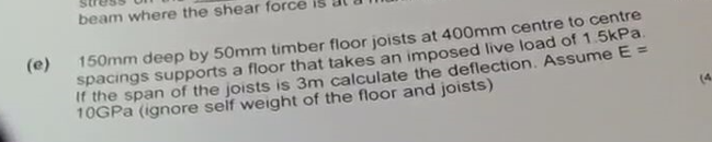 E Beam Where The Shear Force 150mm Deep By 50mm Timber Floor Joists At 400mm Centre To Centre Spacings Supports A Floo 1