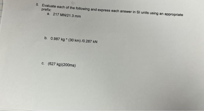 5 Evaluate Each Of The Following And Express Each Answer In Si Units Using An Appropriate Prefix A 217 Mn 21 3 Mm B 1