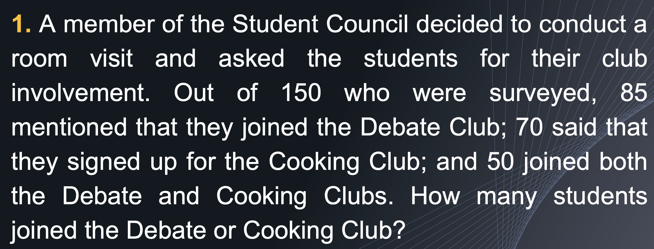 1 A Member Of The Student Council Decided To Conduct A Room Visit And Asked The Students For Their Club Involvement Ou 1