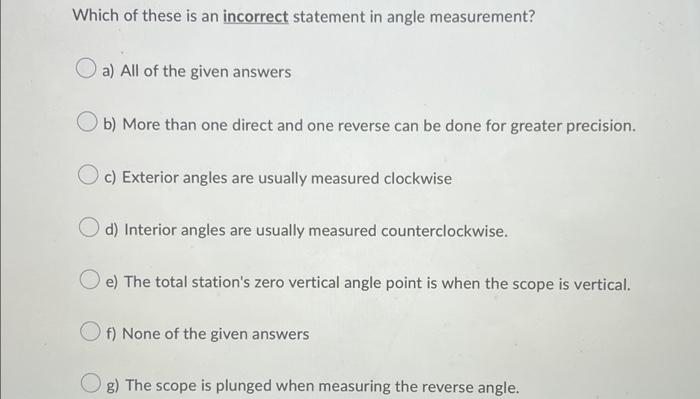 Which Of These Is An Incorrect Statement In Angle Measurement A All Of The Given Answers B More Than One Direct And O 1