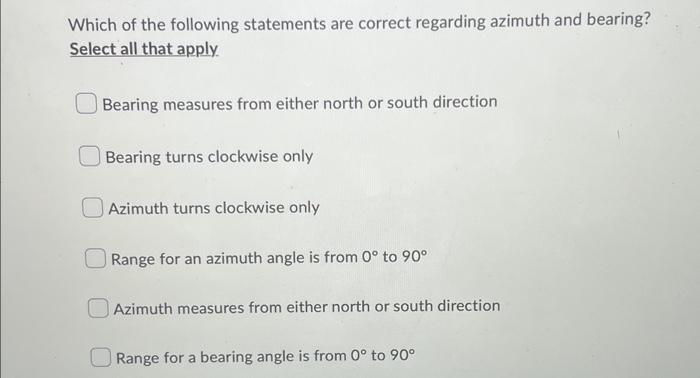 Which Of The Following Statements Are Correct Regarding Azimuth And Bearing Select All That Apply Bearing Measures From 1
