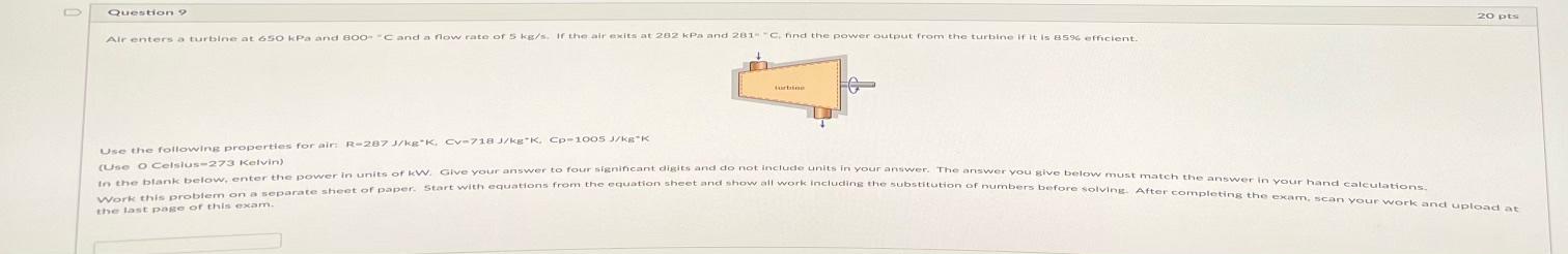 D Question 9 Air Enters A Turbine At 650 Kpa And 800 C And A Flow Rate Of 5 Kg S If The Air Exits At 282 Kpa And 281 1