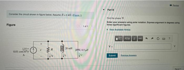 Part B Consider The Circuit Shown In Figure Below Assume R 5k Egure 1 Figure Find The Phasor V Enter Your Answers Usi 1