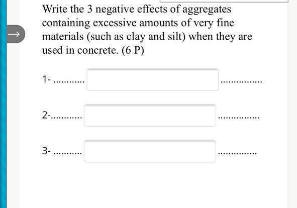 Write The 3 Negative Effects Of Aggregates Containing Excessive Amounts Of Very Fine Materials Such As Clay And Silt W 1