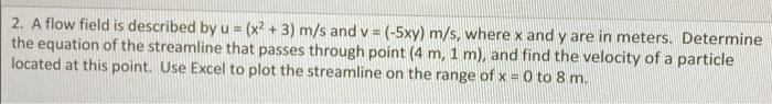 2 A Flow Field Is Described By U X 3 M S And V 5xy M S Where X And Y Are In Meters Determine The Equation 2