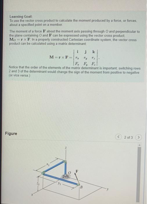 Learning Goal To Use The Vector Cross Product To Calculate The Moment Produced By A Force Or Forces About A Specified 3