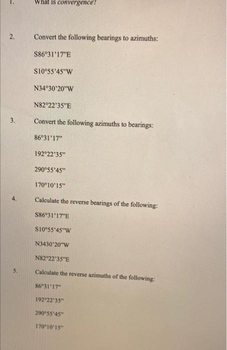 2 3 4 5 What Is Convergence Convert The Following Bearings To Azimuths S86 31 17 E 10 55 45 W N34 30 20 W N82 22 1