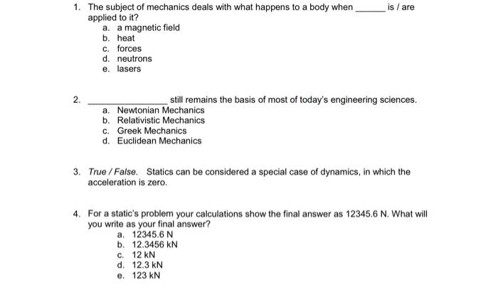 1 The Subject Of Mechanics Deals With What Happens To A Body When Applied To It 2 A A Magnetic Field B Heat C Forc 1