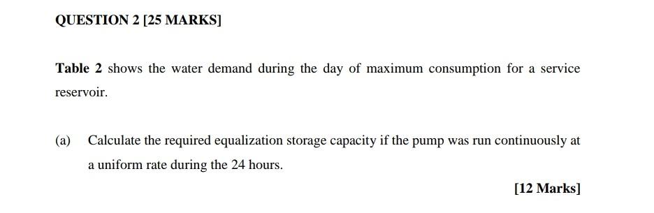 Question 2 25 Marks Table 2 Shows The Water Demand During The Day Of Maximum Consumption For A Service Reservoir A 1