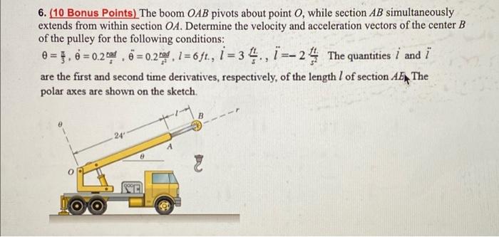6 10 Bonus Points The Boom Oab Pivots About Point O While Section Ab Simultaneously Extends From Within Section Oa 1
