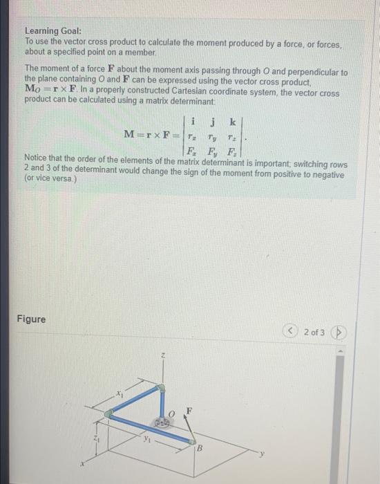 Learning Goal To Use The Vector Cross Product To Calculate The Moment Produced By A Force Or Forces About A Specified 3