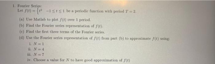 1 Fourier Series Lot F T Isis1 Be A Periodic Function With Period T 2 A Use Matlab To Plot F T Over 1 Perio 1
