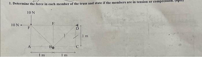 1 Determine The Force In Each Member Of The Truss And State If The Members Are In Tension Or Compression 10 N 10 N F A 1