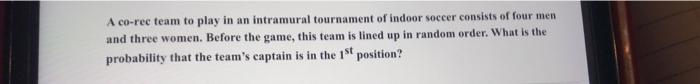A Co Ree Team To Play In An Intramural Tournament Of Indoor Soccer Consists Of Four Men And Three Women Before The Game 1