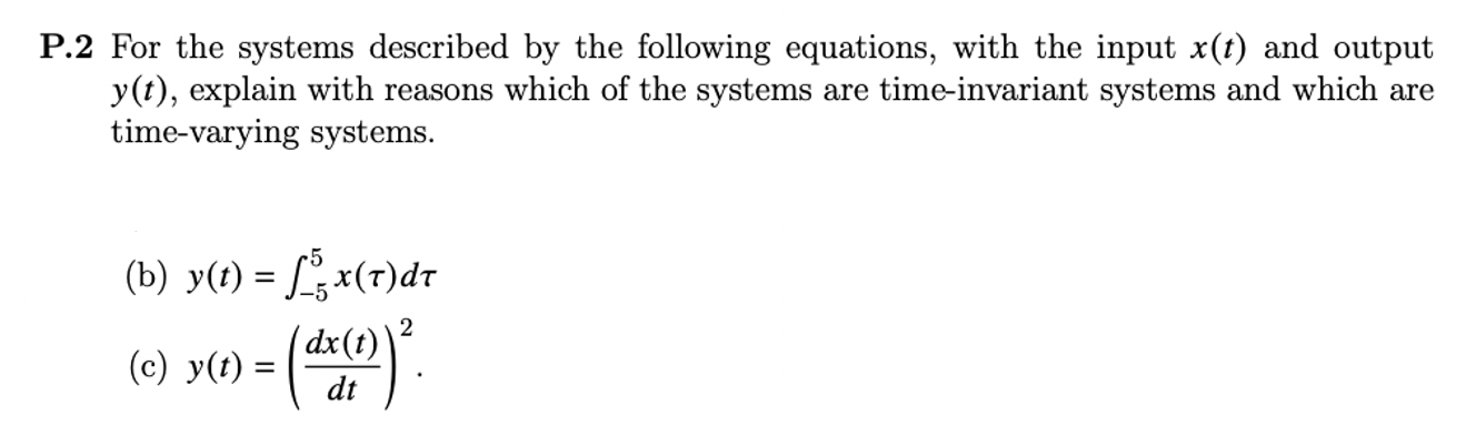 P 2 For The Systems Described By The Following Equations With The Input X T And Output Y T Explain With Reasons Whic 1