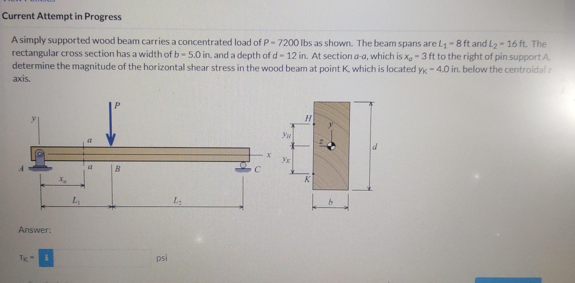 Current Attempt In Progress A Simply Supported Wood Beam Carries A Concentrated Load Of P 7200 Lbs As Shown The Beam 1