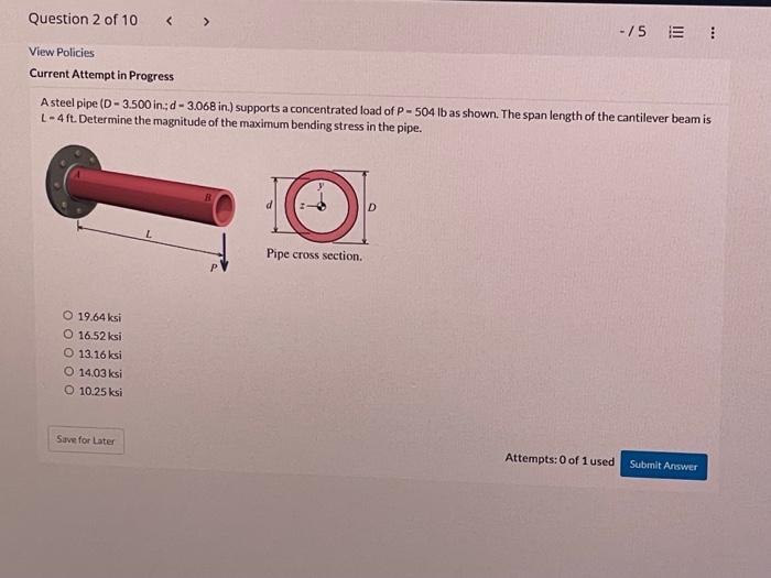 Question 2 Of 10 View Policies Current Attempt In Progress A Steel Pipe D 3 500 In D 3 068 In Supports A Concentrate 1