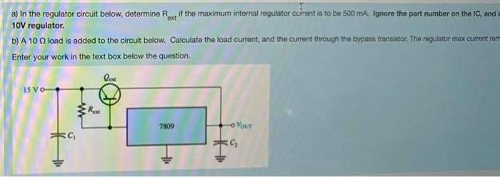 A In The Regulator Circuit Below Determine Rext If The Maximum Internal Regulator Culent Is To Be 500 Ma Ignore The P 1